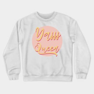 Yasss queen Crewneck Sweatshirt